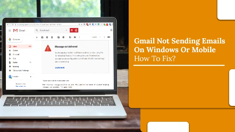 Gmail Not Sending Emails? Apply These Verified Fixes!