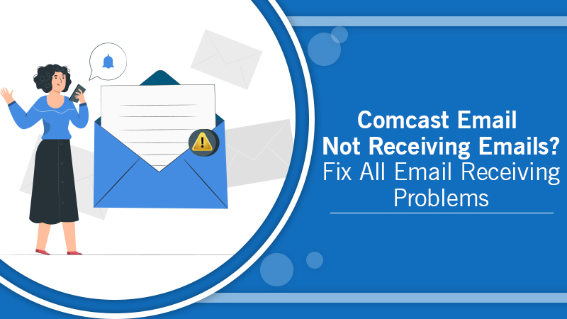 Comcast Email Not Receiving Emails