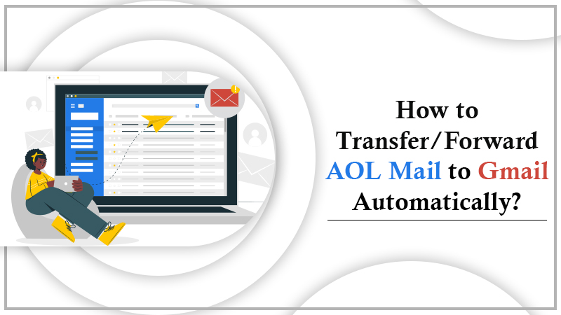 How to Forward AOL Mail to Gmail