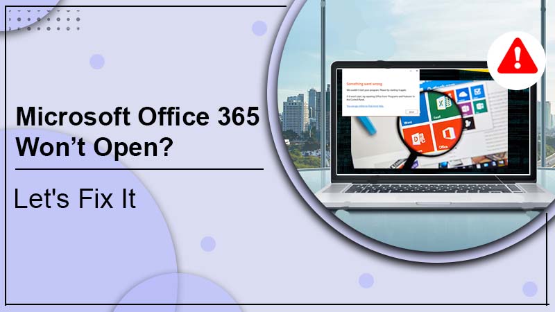 Microsoft Office 365 Won’t Open