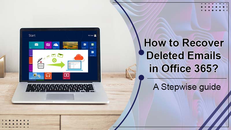 How to Recover Deleted Emails in Office 365