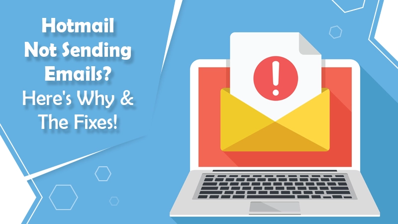 Hotmail Not Sending Emails? Here’s Why & The Fixes!