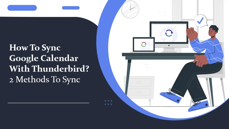 How to Sync Google Calendar with Thunderbird? – Know Here!