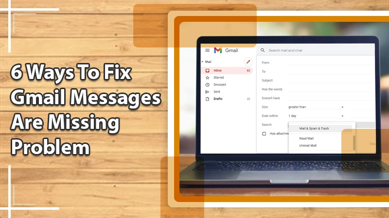 Found That Your Gmail Messages Are Missing? Follow These Fixes