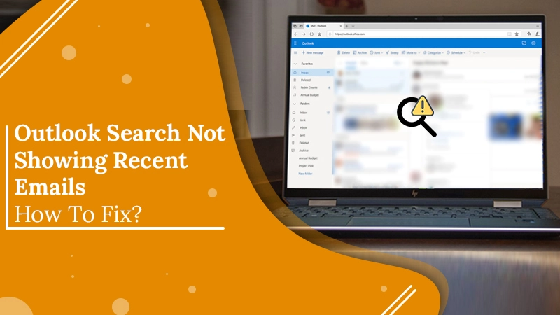 7 Ways to Fix Outlook Search Not Showing Recent Emails
