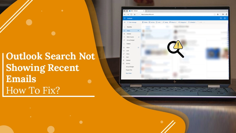 Outlook Search Not Showing Recent Emails