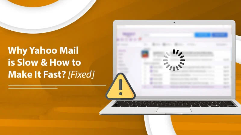 Yahoo Mail is So Slow? – Apply These Expert Fixes