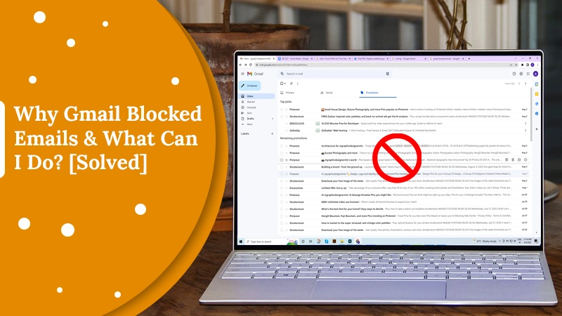 Solutions to Use When Gmail Blocked Emails for Your Contacts