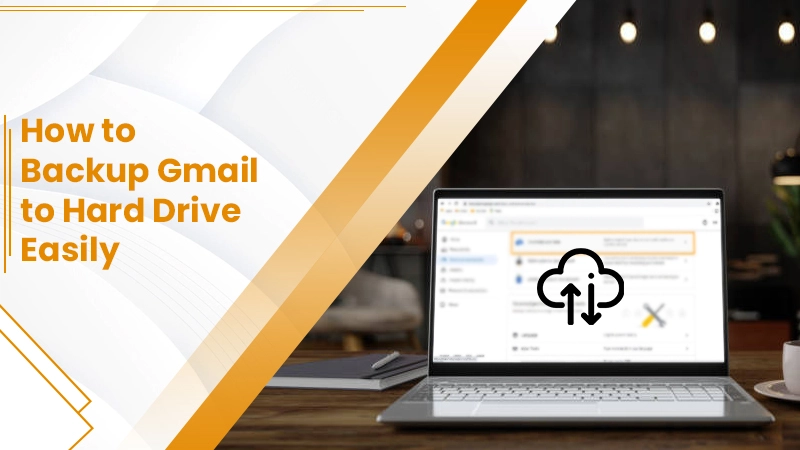 Backup Gmail to Hard Drive