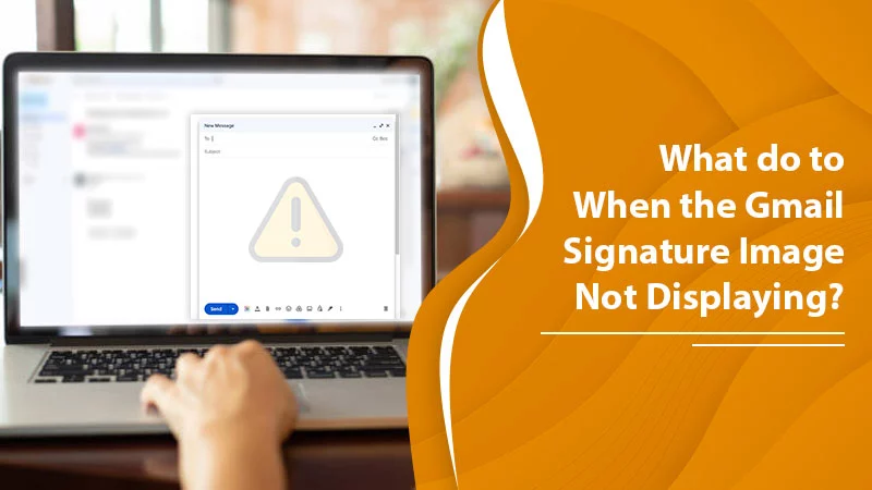 Gmail Signature Image Not Displaying